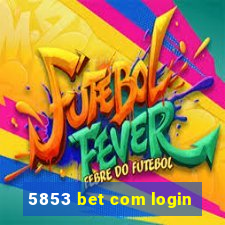 5853 bet com login